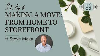 Master Maker Podcast S1EP6: Making a Move: From Home to Storefront ft. Steve Meka