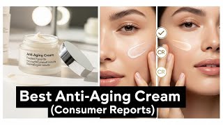 TOP 5 Best Anti Aging Cream Consumer Reports 2026 | Consumer Reports 2026: The ONLY Anti-Aging