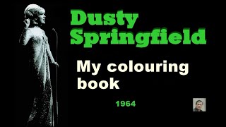 My colouring book -- Dusty Springfield