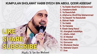 KUMPULAN SHOLAWAT HABIB SYECH BIN ABDUL QODIR ASSEGAF | SHOLAWAT MERDU !!!@Majelissabilunnajjah