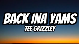 Tee Grizzley – Back Ina Yams (Lyrics)