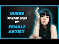 [KPOP GAME] CAN YOU GUESS 30 KPOP SONG BY FEMALE ARTIST?