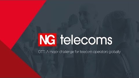 OTT: A major challenge for telecom operators globally