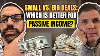Investing for Passive Income: Small vs. Big Deals