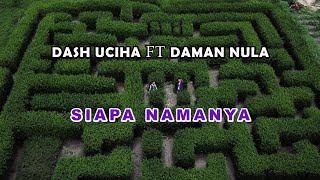 Dash Uciha, Daman Nula Siapa Namanya Cover Remix