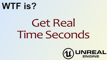 WTF Is? Get Real Time Seconds in Unreal Engine 4 ( UE4 )