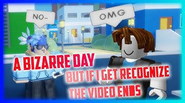 A Bizarre Day But If I Get Recognize The Video Ends... | ABD Roblox