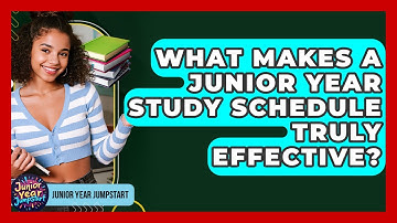 What Makes A Junior Year Study Schedule Truly Effective? - Junior Year Jumpstart