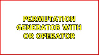 Permutation generator with OR operator (2 Solutions!!)