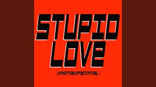 Stupid Love (Instrumental)
