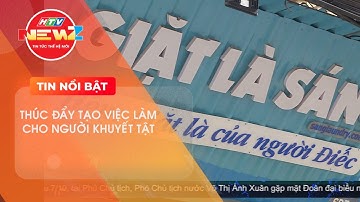 THÚC ĐẨY TẠO VIỆC LÀM CHO NGƯỜI KHUYẾT TẬT