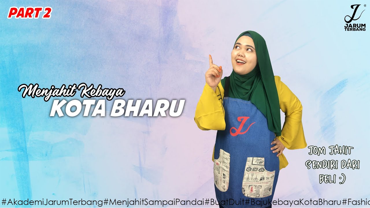 PROJEK GEMPAK RAYA | KEBAYA KOTA BHARU PART 2