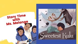 Sweetest Kulu by Celina Kalluk and Alexandria Neonakis  #readaloud @StorytimeMelange #inuitbooks