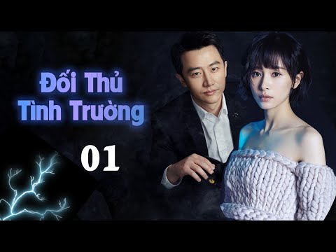 [ Lồng Tiếng ] | ĐỐI THỦ TÌNH TRƯỜNG - Tập 01 | Phim Bộ Trung Quốc Siêu Hay 2020