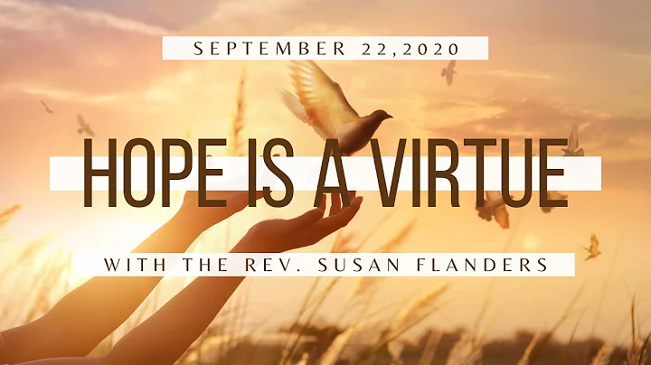 Hope Is A Virtue with The Rev  Susan Flanders 9-22...