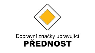 Autoškola: Dopravní značky upravující přednost
