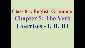8th English Grammar Lesson 5 Verbs Exercises I, II, III