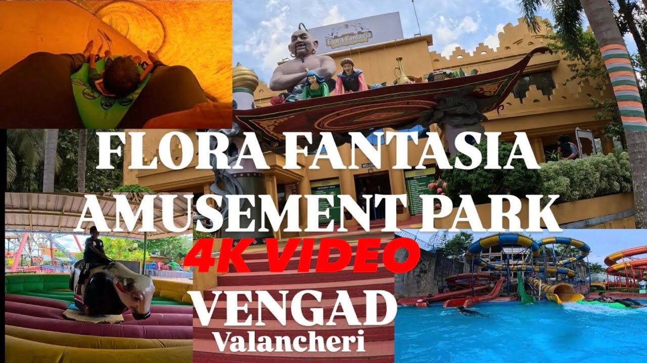 FLORA FANTASIA-AMUSEMENT PARK VENGAD VALANCHERI