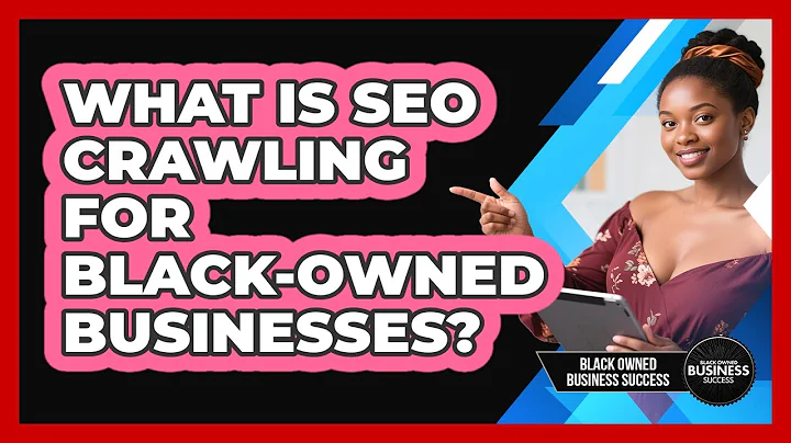 What Is SEO Crawling For Black-owned Businesses? - Black Owned Business Success