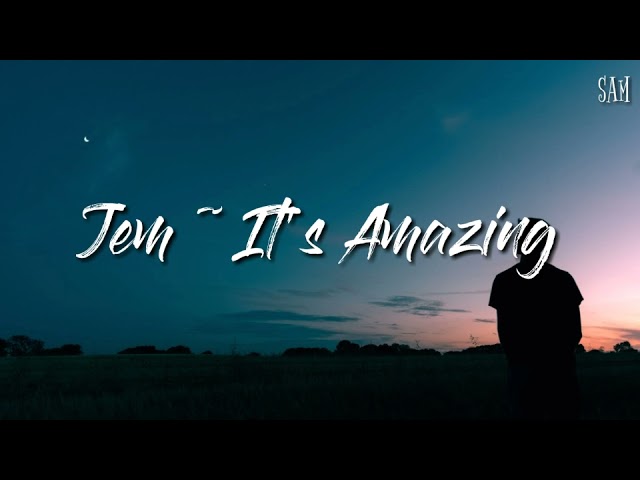 Jem ~ It's Amazing (lyrics) class=