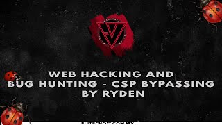 Web Hacking & Bug Hunting - CSP Bypassing by Ryden