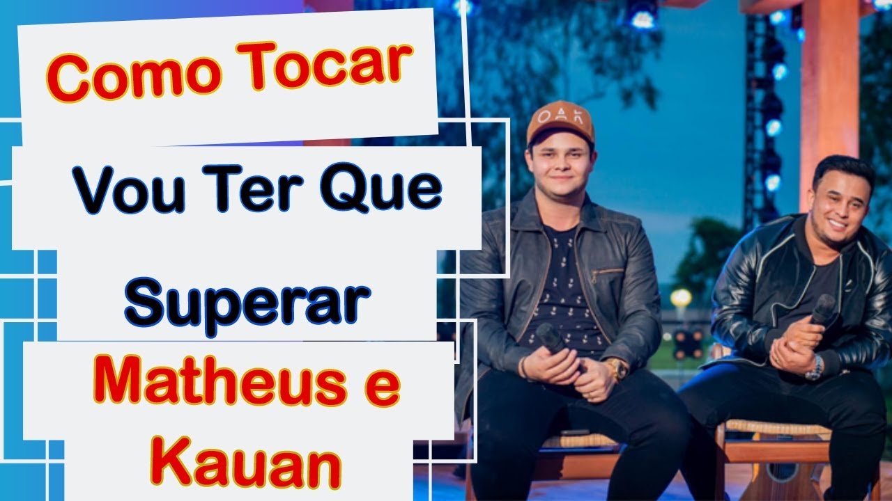 Como Tocar Vou Ter Que Superar - Matheus e Kauan part. Marília Mendonça ...