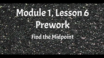 Module 1 Lesson 6 Prework - Find the Midpoint