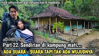 MENEMANI MEREKA UNTUK KELUAR DARI HUTAN, KISAH KELUARGA TERAKHIR YG MASIH BERTAHAN DI KAMPUNG MATI