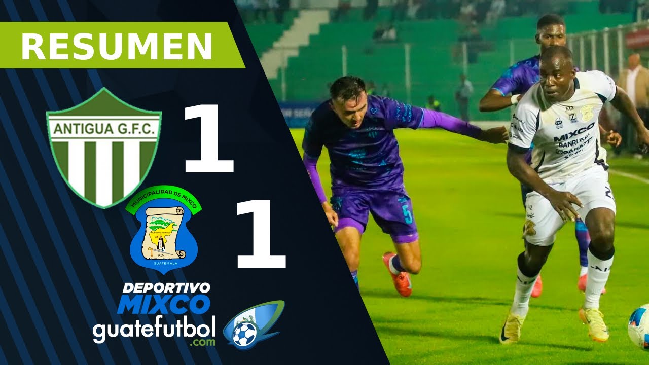Antigua GFC 1-1 Mixco | Jornada 10 | Clausura 2025 - YouTube