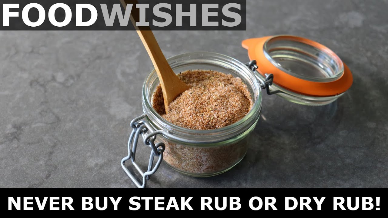 NEVER Buy Steak Rub or Dry Rub at the Store! | Food Wishes