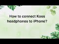 How to connect Koss headphones to iPhone?