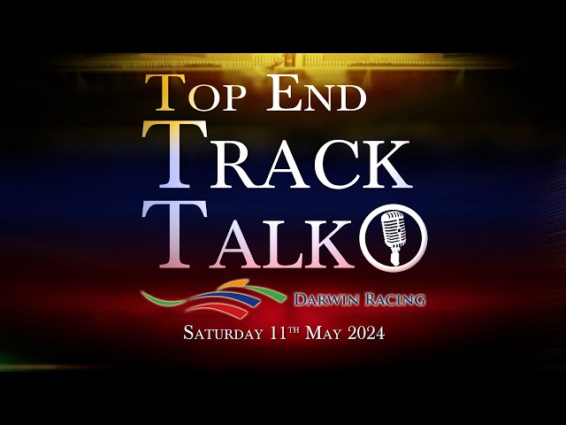 Top End Track Talk EP208 11 05 24
