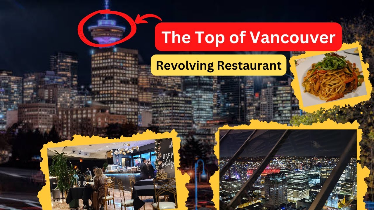The Top of Vancouver Revolving Restaurant Vancouver Lookout The