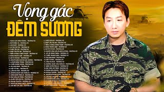 VỌNG GÁC ĐÊM SƯƠNG - 100 Nhạc Vàng TRƯỜNG VŨ Hay Nhất Thập Niên 90 - Nghe Là Nghiện