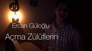 Açma Zülüflerin Ercan Güloğlu
