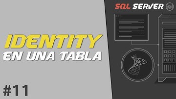 Qué es IDENTITY y Para que Sirve? | SQL SERVER #11