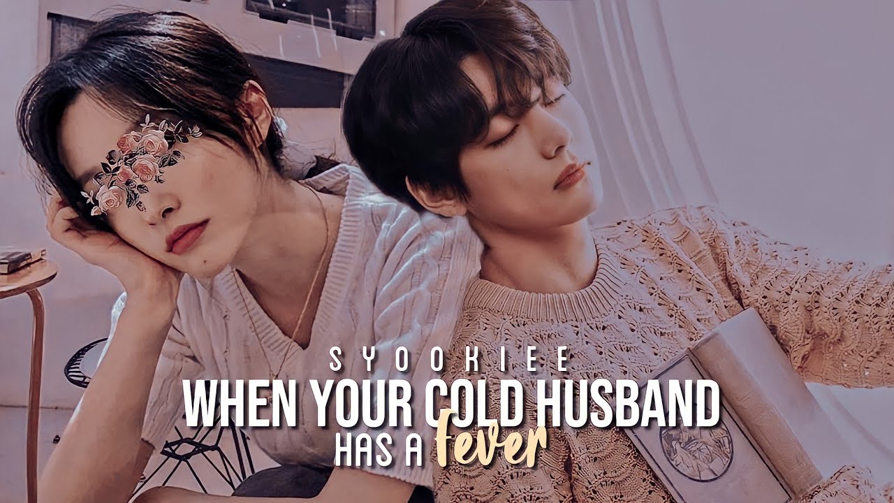 ꒰ 𝐒𝐘𝐊 ꒱ when your cold husband has a fever ⌇ taehyung ff ˖ oneshot