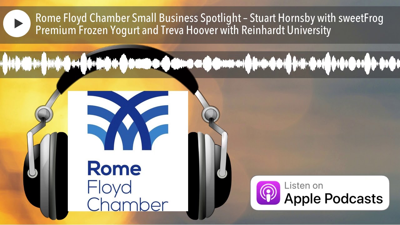 Rome Floyd Chamber Small Business Spotlight – Stuart Hornsby with sweetFrog Premium Frozen Yogurt a