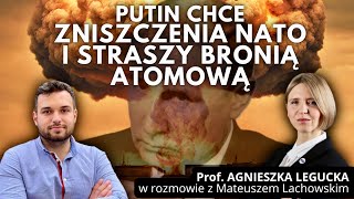 Putin chce zniszczenia NATO. Będzie straszył bronią atomową. prof. Agnieszka Legucka i M. Lachowski.