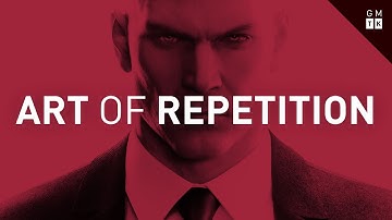 Hitman, and the Art of Repetition
