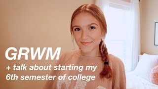 GRWM + talk about my upcoming semester of nursing school, greek life, and more!