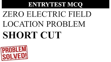 HOW TO FINE ZERO FIELD LOCATION | SHORTCUT | PMC 2022 | O LEVEL | A LEVEL | MDCAT PHYSICS