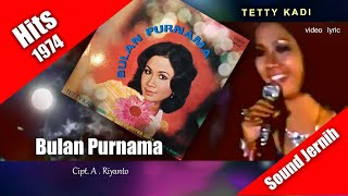 Bulan Purnama ~ Tetty Kadi (Hits 1974) video lirik