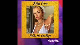 Rita Ora - Hello, Hi, Goodbye