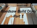 Bandsaw Build Diary - Part 1 Bandsaw Build Diary - Part 1