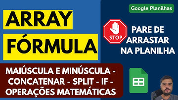Como Usar Array Fórmula e Evitar Arrastar no Google Planilhas Sheets