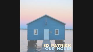 Ed Patrick - Our House (CSN Cover)