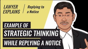 Strategic Thinking Example While Replying to a Notice by a Lawyer.