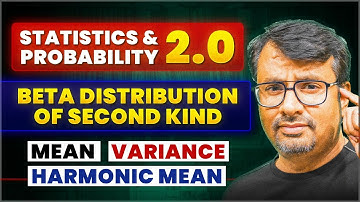 Statistics & Probability 2.0 | Beta Distribution of Second Kind | Mean, Variance & HM | By GP Sir