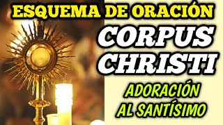 Esquema de Oración para la Adoración de Corpus Christi